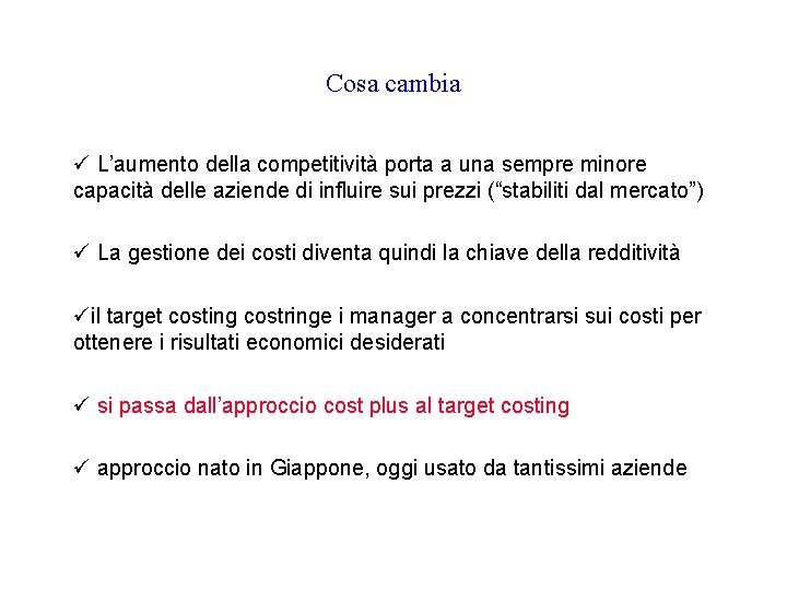 Cosa cambia ü L’aumento della competitività porta a una sempre minore capacità delle aziende