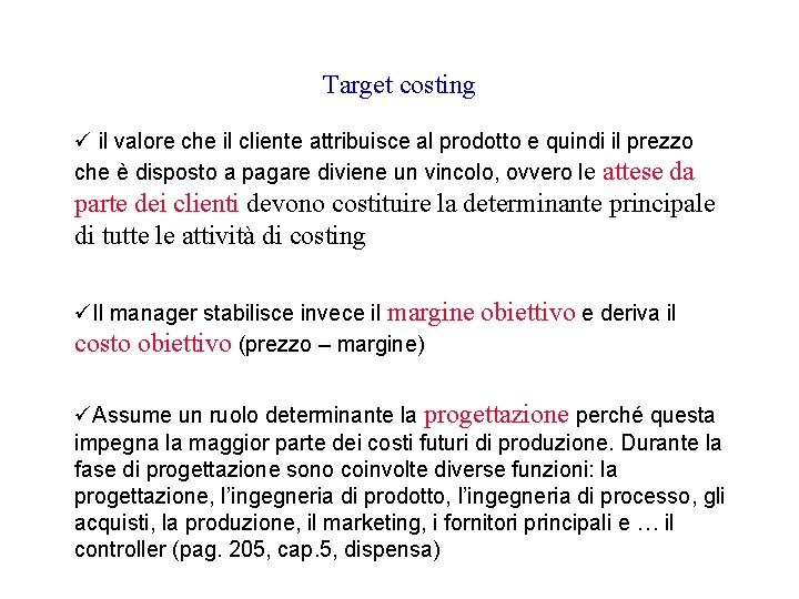 Target costing ü il valore che il cliente attribuisce al prodotto e quindi il