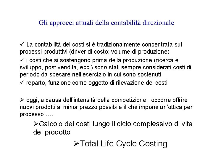 Gli approcci attuali della contabilità direzionale ü La contabilità dei costi si è tradizionalmente