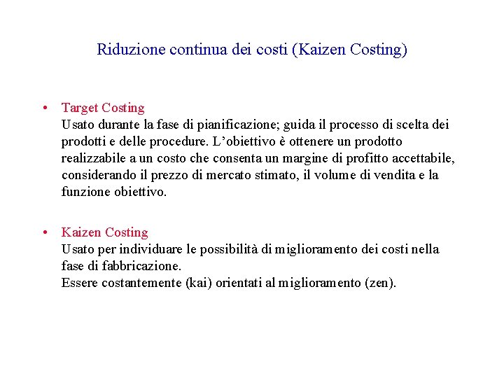 Riduzione continua dei costi (Kaizen Costing) • Target Costing Usato durante la fase di