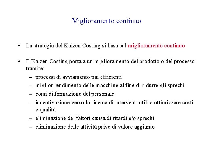 Miglioramento continuo • La strategia del Kaizen Costing si basa sul miglioramento continuo •