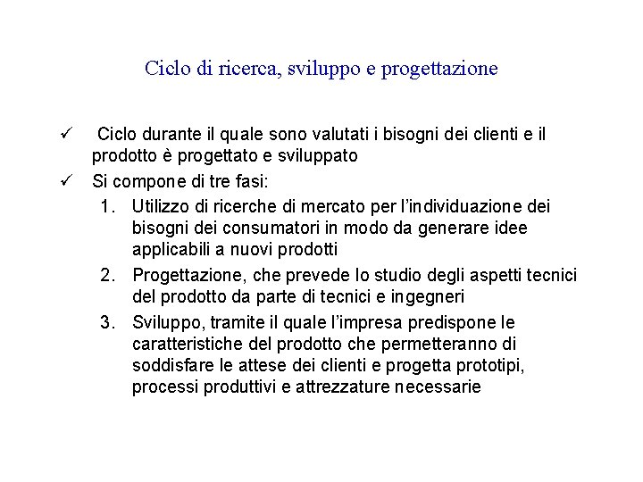 Ciclo di ricerca, sviluppo e progettazione ü Ciclo durante il quale sono valutati i