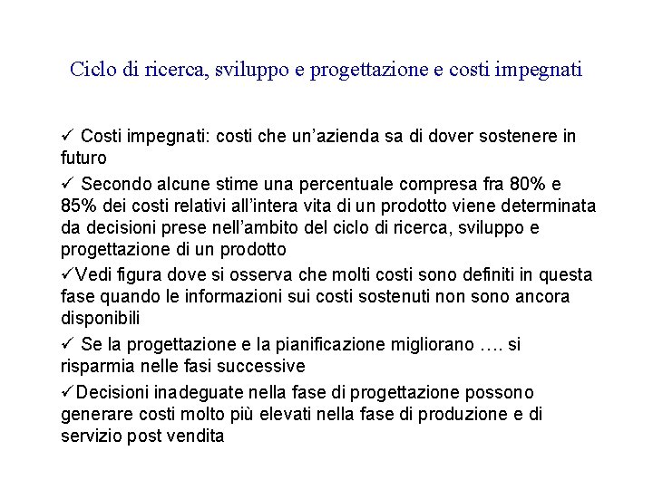 Ciclo di ricerca, sviluppo e progettazione e costi impegnati ü Costi impegnati: costi che