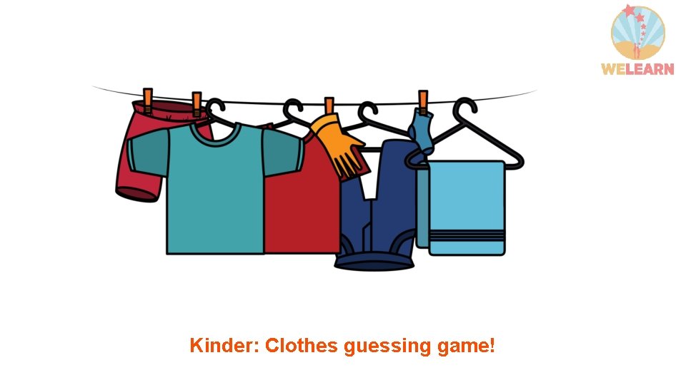 Kinder: Clothes guessing game! 