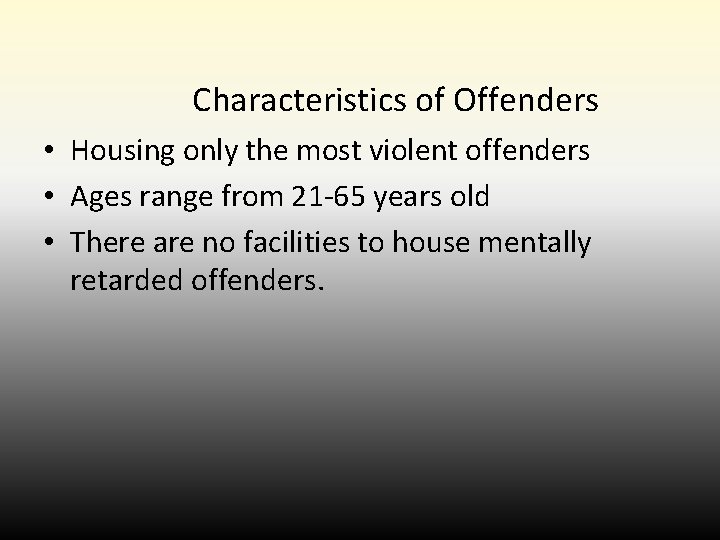 Characteristics of Offenders • Housing only the most violent offenders • Ages range from Characteristics of Offenders • Housing only the most violent offenders • Ages range from