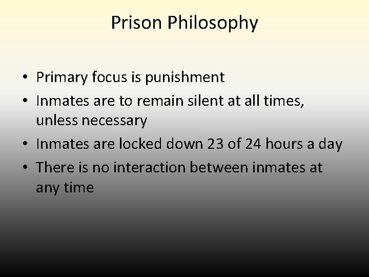 Prison Philosophy • Primary focus is punishment • Inmates are to remain silent at Prison Philosophy • Primary focus is punishment • Inmates are to remain silent at