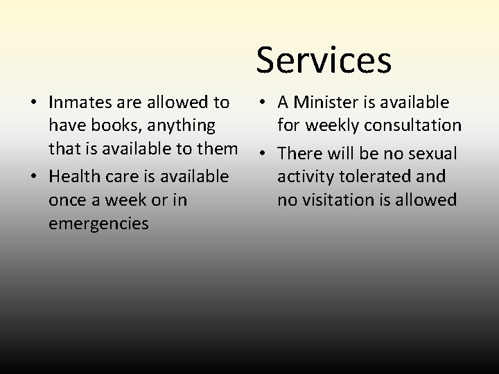 Services • Inmates are allowed to • A Minister is available have books, anything Services • Inmates are allowed to • A Minister is available have books, anything