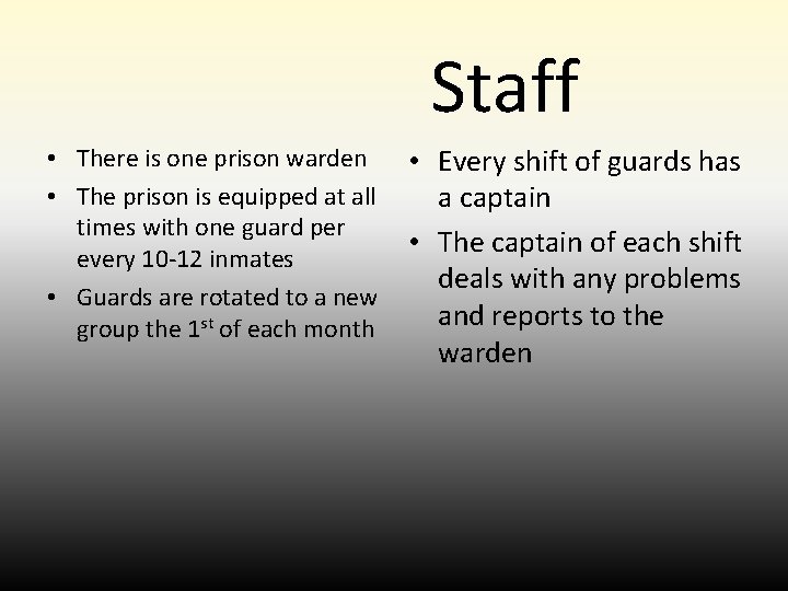Staff • There is one prison warden • The prison is equipped at all Staff • There is one prison warden • The prison is equipped at all