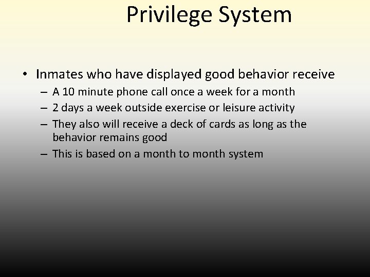 Privilege System • Inmates who have displayed good behavior receive – A 10 minute Privilege System • Inmates who have displayed good behavior receive – A 10 minute