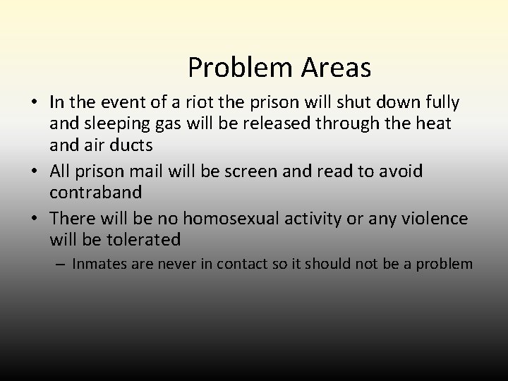 Problem Areas • In the event of a riot the prison will shut down Problem Areas • In the event of a riot the prison will shut down