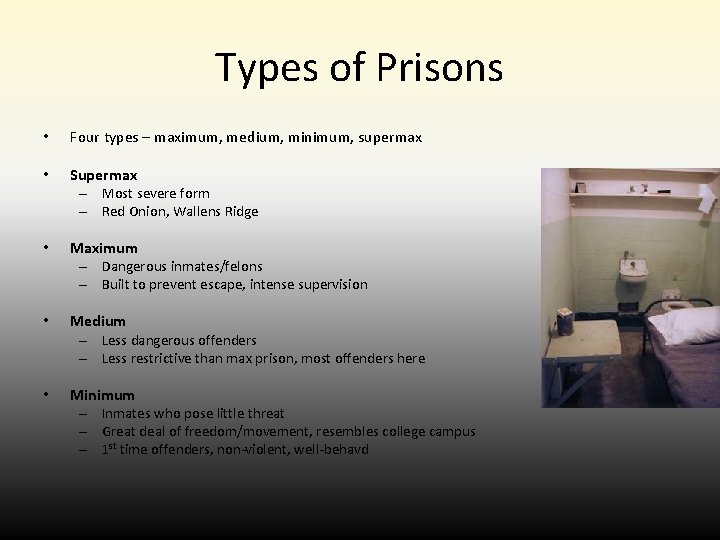 Types of Prisons • Four types – maximum, medium, minimum, supermax • Supermax – Types of Prisons • Four types – maximum, medium, minimum, supermax • Supermax –
