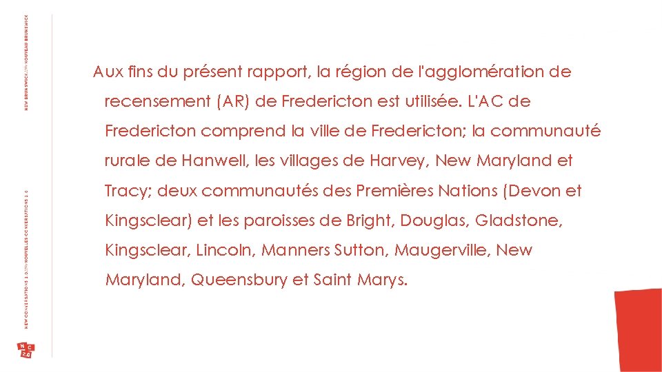Aux fins du présent rapport, la région de l'agglomération de recensement (AR) de Fredericton
