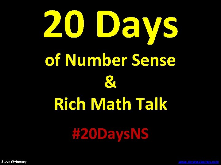 20 Days of Number Sense & Rich Math Talk #20 Days. NS Steve Wyborney