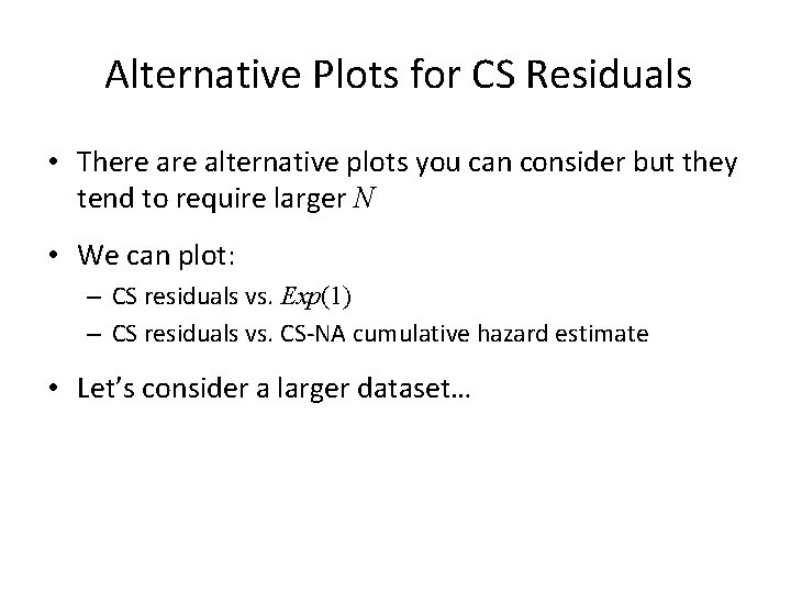 Alternative Plots for CS Residuals • There alternative plots you can consider but they