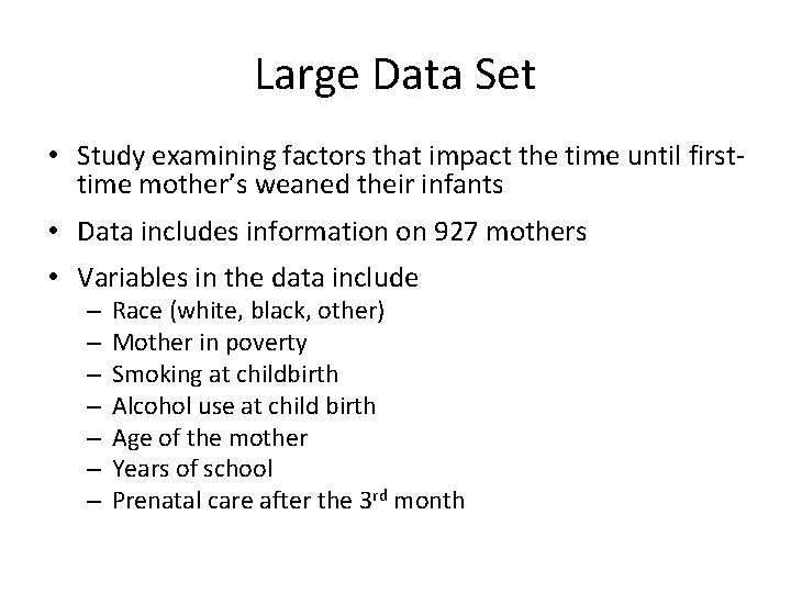 Large Data Set • Study examining factors that impact the time until firsttime mother’s