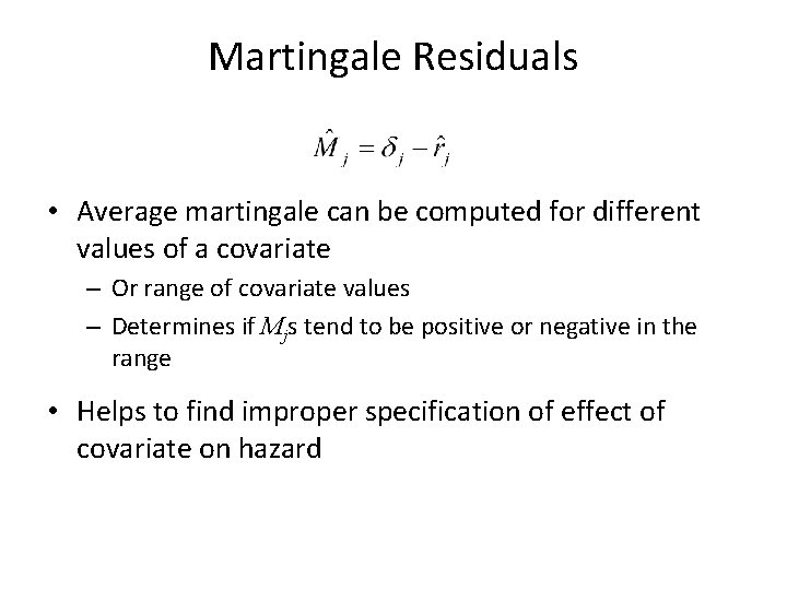 Martingale Residuals • Average martingale can be computed for different values of a covariate