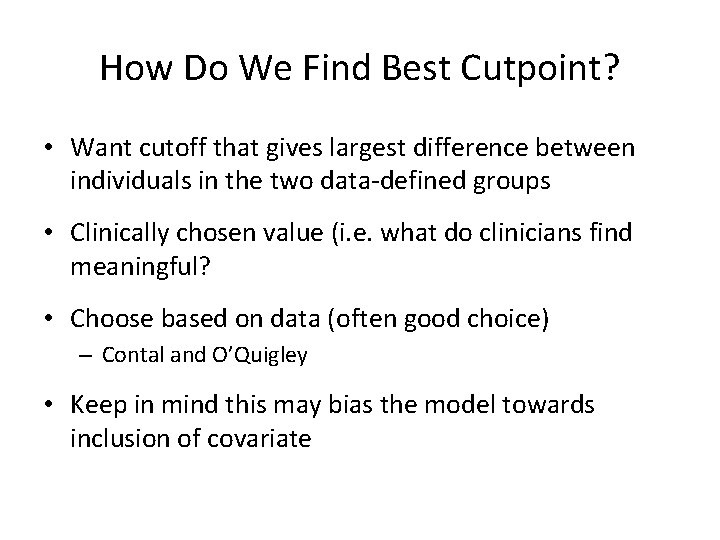How Do We Find Best Cutpoint? • Want cutoff that gives largest difference between