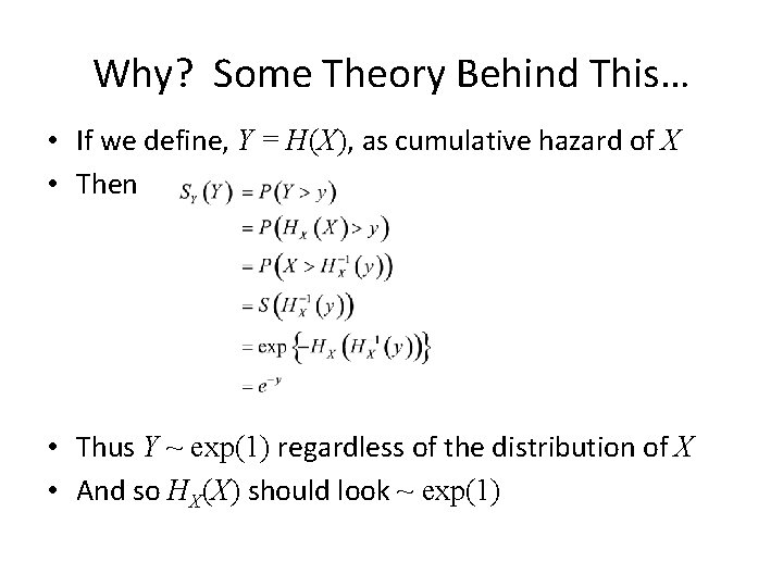 Why? Some Theory Behind This… • If we define, Y = H(X), as cumulative