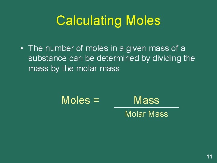 Calculating Moles • The number of moles in a given mass of a substance