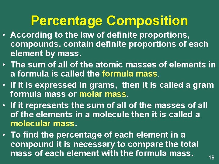 Percentage Composition • According to the law of definite proportions, compounds, contain definite proportions