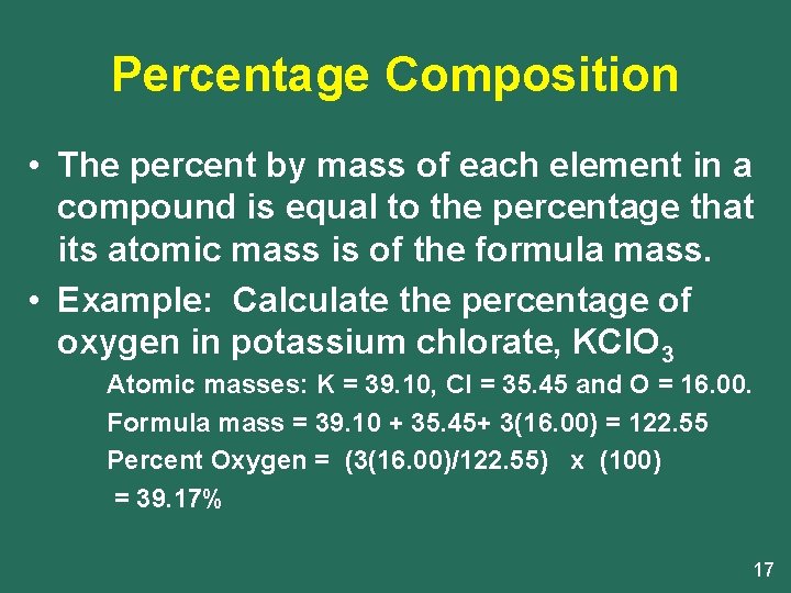 Percentage Composition • The percent by mass of each element in a compound is