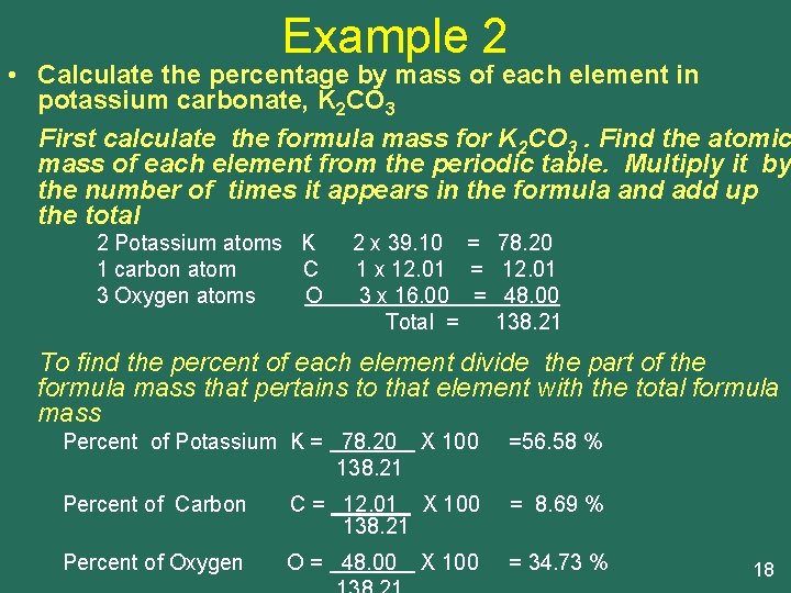 Example 2 • Calculate the percentage by mass of each element in potassium carbonate,