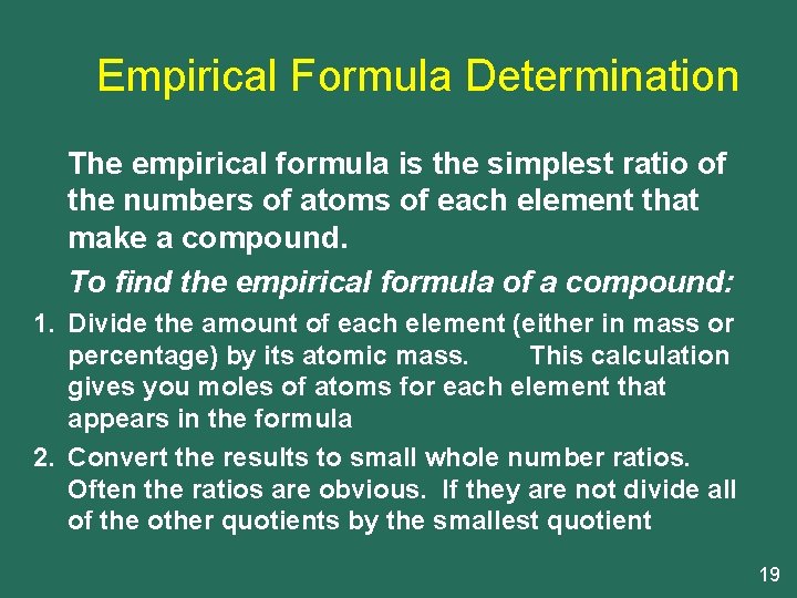 Empirical Formula Determination The empirical formula is the simplest ratio of the numbers of