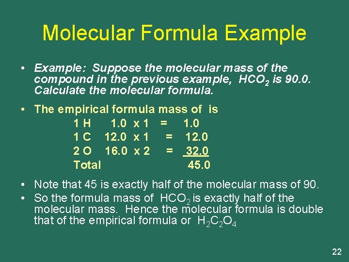 Molecular Formula Example • Example: Suppose the molecular mass of the compound in the