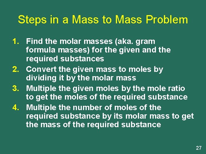 Steps in a Mass to Mass Problem 1. Find the molar masses (aka. gram
