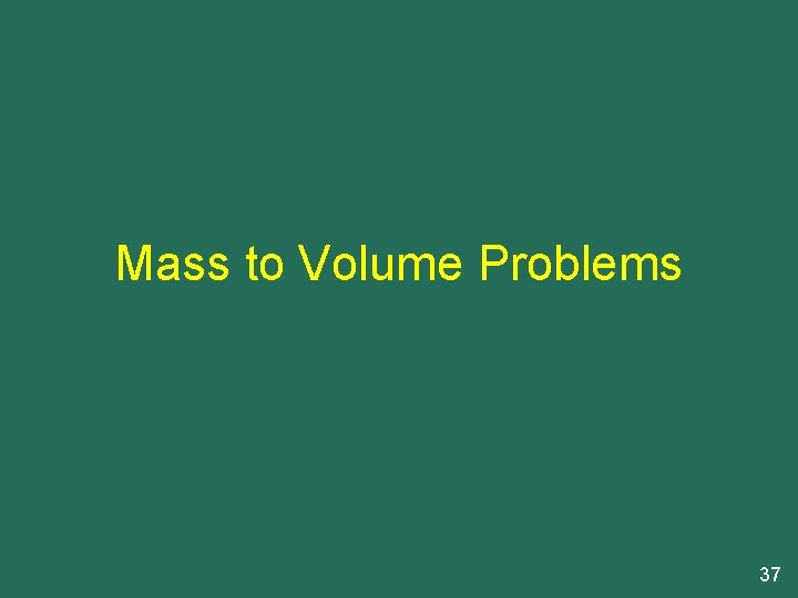 Mass to Volume Problems 37 