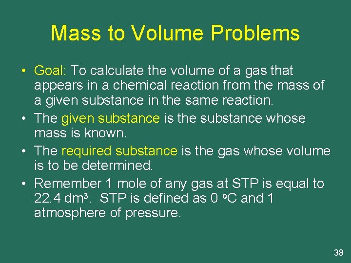 Mass to Volume Problems • Goal: To calculate the volume of a gas that