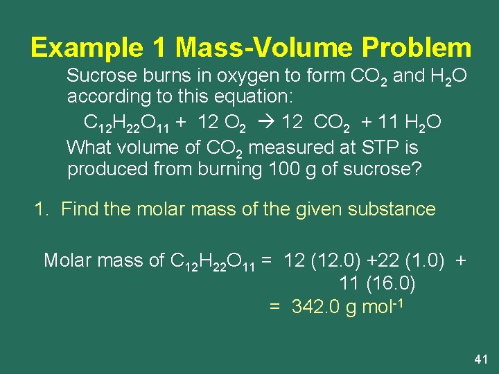 Example 1 Mass-Volume Problem Sucrose burns in oxygen to form CO 2 and H