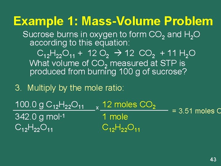 Example 1: Mass-Volume Problem Sucrose burns in oxygen to form CO 2 and H