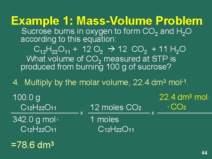 Example 1: Mass-Volume Problem Sucrose burns in oxygen to form CO 2 and H