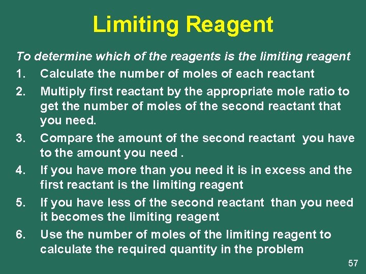 Limiting Reagent To determine which of the reagents is the limiting reagent 1. Calculate