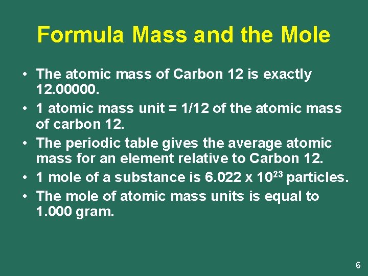 Formula Mass and the Mole • The atomic mass of Carbon 12 is exactly