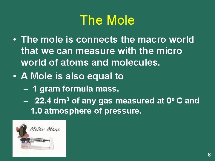 The Mole • The mole is connects the macro world that we can measure