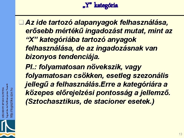 „Y” kategória http: //logisztika. sze. hu SZÉCHENYI ISTVÁN EGYETEM Logisztikai és Szállítmányozási Tanszék q