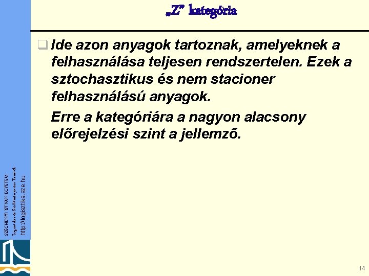 „Z” kategória q Ide azon anyagok tartoznak, amelyeknek a http: //logisztika. sze. hu SZÉCHENYI