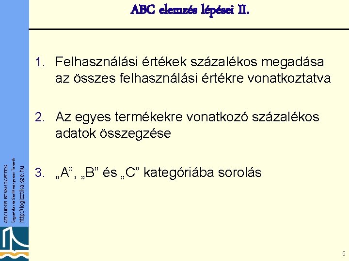 ABC elemzés lépései II. 1. Felhasználási értékek százalékos megadása az összes felhasználási értékre vonatkoztatva