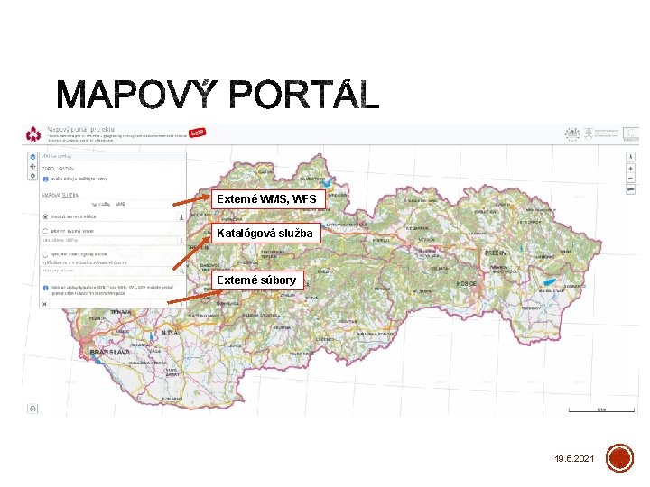 Externé WMS, WFS Katalógová služba Externé súbory 19. 6. 2021 