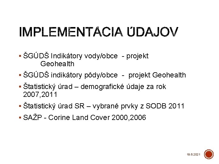 § ŠGÚDŠ Indikátory vody/obce - projekt Geohealth § ŠGÚDŠ indikátory pôdy/obce - projekt Geohealth