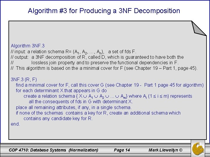 Algorithm #3 for Producing a 3 NF Decomposition Algorithm 3 NF. 3 // input: