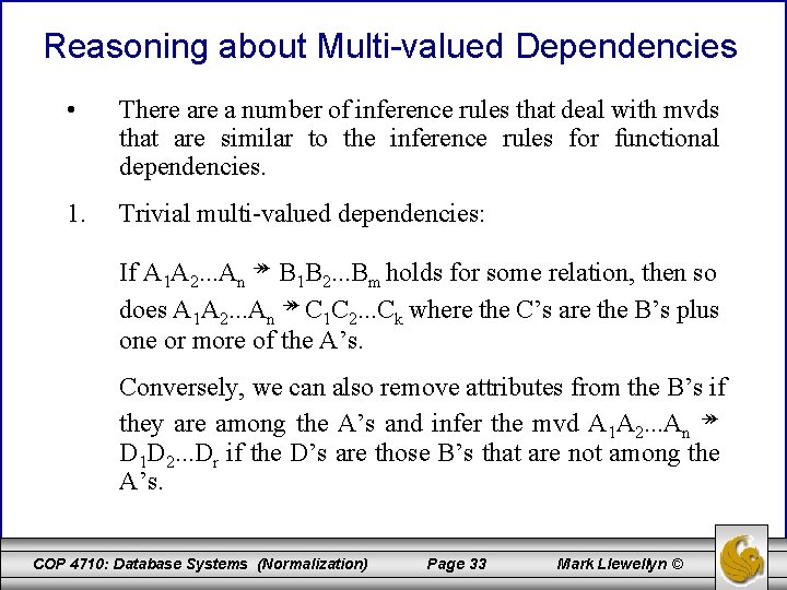 Reasoning about Multi-valued Dependencies • There a number of inference rules that deal with