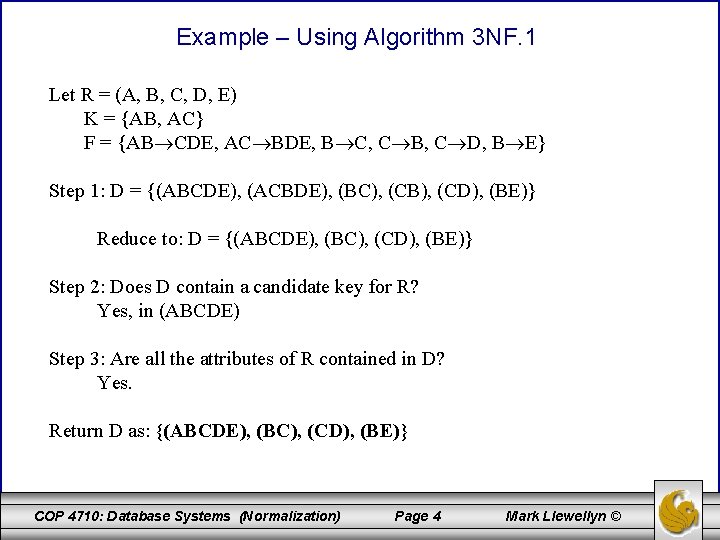 Example – Using Algorithm 3 NF. 1 Let R = (A, B, C, D,