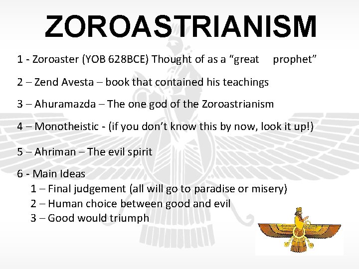 ZOROASTRIANISM 1 - Zoroaster (YOB 628 BCE) Thought of as a “great prophet” 2