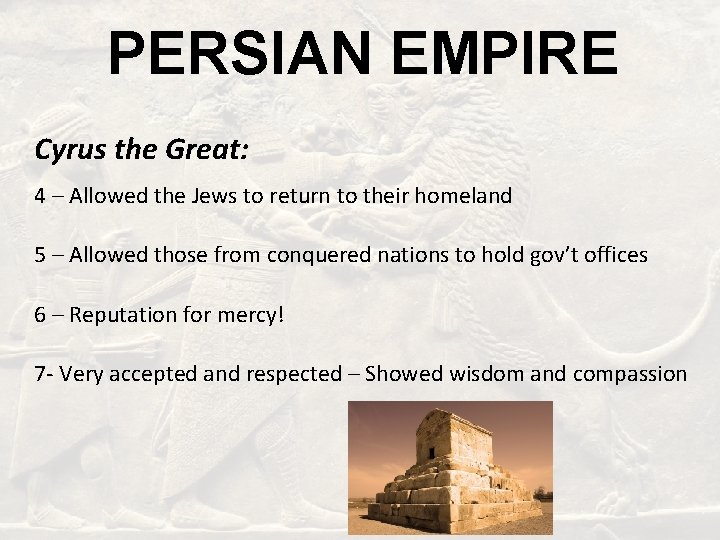 PERSIAN EMPIRE Cyrus the Great: 4 – Allowed the Jews to return to their