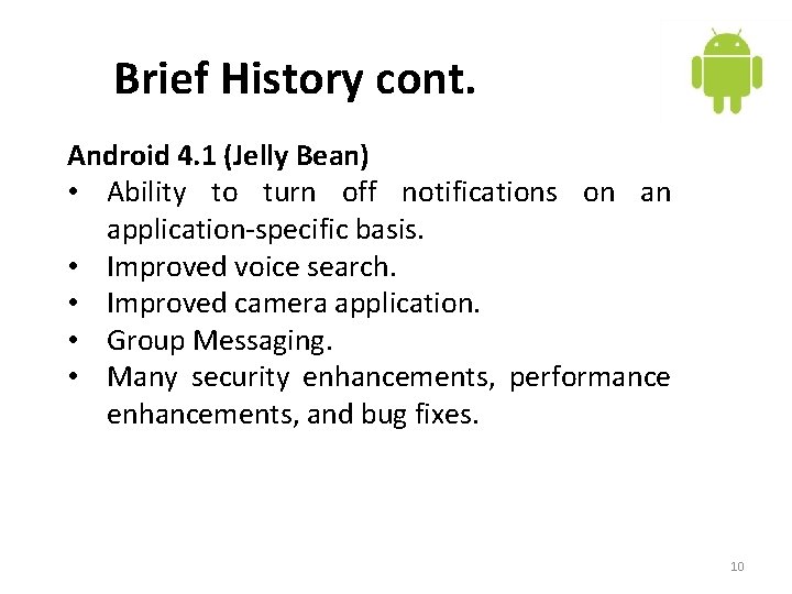Brief History cont. Android 4. 1 (Jelly Bean) • Ability to turn off notifications