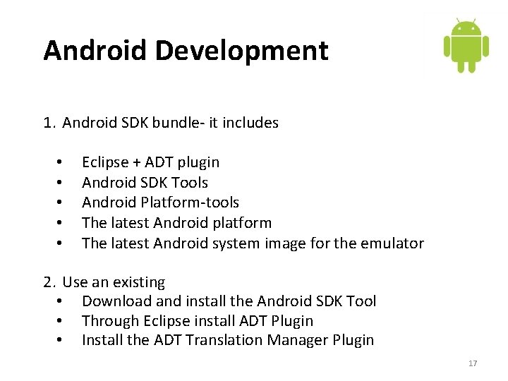 Android Development 1. Android SDK bundle- it includes • • • Eclipse + ADT