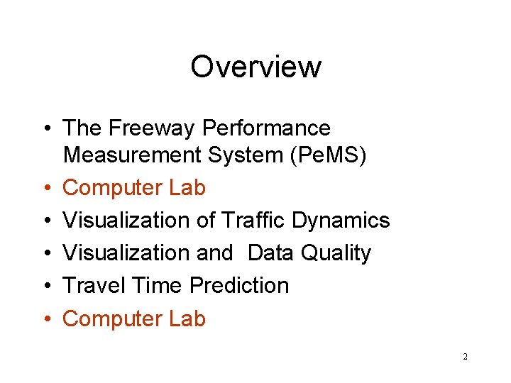 Overview • The Freeway Performance Measurement System (Pe. MS) • Computer Lab • Visualization